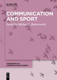 Title: Communication and Sport, Author: Michael L. Butterworth