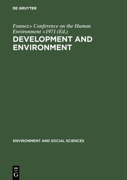 Development and environment: Report and working papers of a panel of experts convened by the secretary-general of the United Nations Conference on the Human Environment (Founex, Switzerland, June 4-12, 1971)