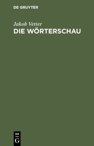 Title: Die Wörterschau: Ein Possenspiel, Author: Jakob Vetter