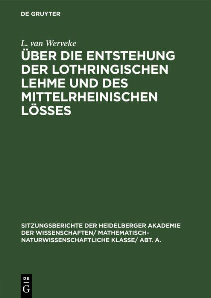 Über die Entstehung der lothringischen Lehme und des mittelrheinischen Lößes: Mit Ausblicken auf den Löß des Niederrheins und der Magdeburger Börde