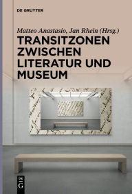 Title: Transitzonen Zwischen Literatur Und Museum, Author: Matteo Anastasio