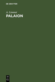 Title: Palaion: Die Alte Welt. Das Privatleben der Alten; In populärem Gewande, Author: A. Lionnet
