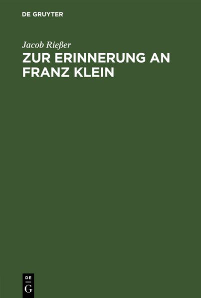 Zur Erinnerung an Franz Klein: Gedenkworte, gesprochen auf dem Deutschen Juristentag in Köln am 13. September 1926 im Auftrag der Ständigen Deputation