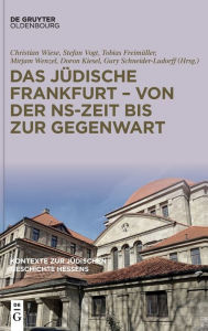 Title: Das jüdische Frankfurt - von der NS-Zeit bis zur Gegenwart, Author: Christian Wiese