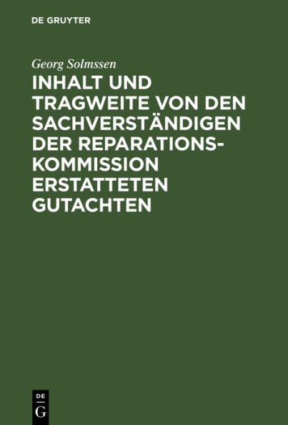 Inhalt und Tragweite von den Sachverständigen der Reparationskommission erstatteten Gutachten: Referat