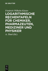 Title: Logarithmische Rechentafeln für Chemiker, Pharmazeuten, Mediziner und Physiker, Author: Friedrich Wilhelm Küster