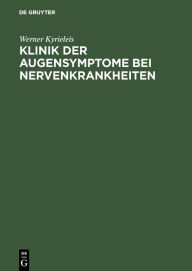 Title: Klinik der Augensymptome bei Nervenkrankheiten: (Ein Leitfaden für die Praxis), Author: Werner Kyrieleis