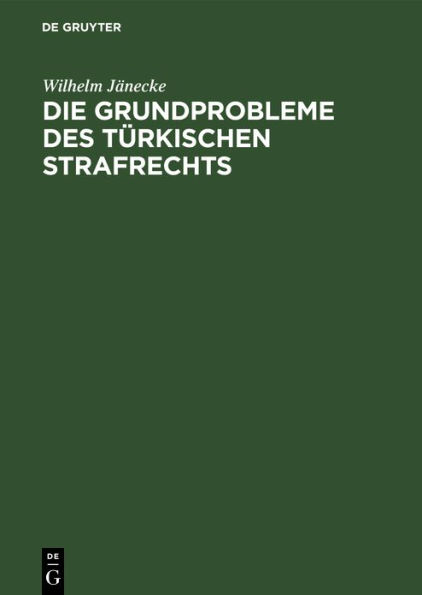 Die Grundprobleme des türkischen Strafrechts: Eine rechtsvergleichende Darstellung