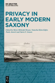 Title: Privacy in Early Modern Saxony, Author: Natacha Klein Käfer