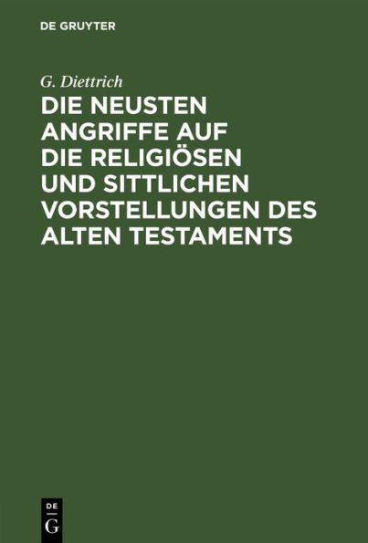 Die neusten Angriffe auf die religiösen und sittlichen Vorstellungen des Alten Testaments: Ein Vortrag aus dem Kampfe um Babel und Bibel