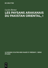 Title: Les paysans arakanais du Pakistan oriental, I: L'histoire, le monde végétal et l'organisation sociale des réfugiés Marma (Mog)., Author: Lucien Bernot