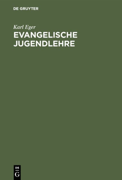 Evangelische Jugendlehre: Ein Hülfsbuch zur religiösen Jugendunterweisung nach Luthers Kleinem Katechismus (1. und 2. Hauptstück)