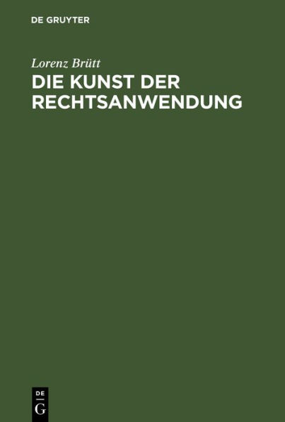 Die Kunst der Rechtsanwendung: Zugleich ein Beitrag zur Methodenlehre der Geisteswissenschaften