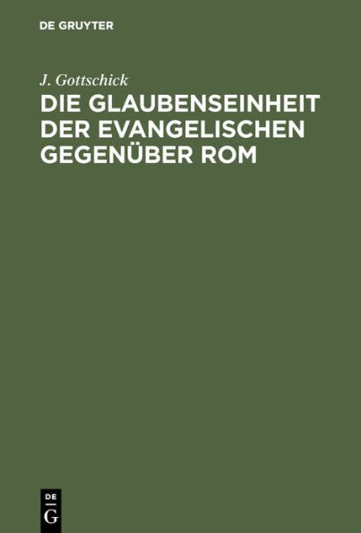 Die Glaubenseinheit der Evangelischen gegenüber Rom: Zur Verständigung über den evangelischen Bund. Referat bei der großherzoglich-hessischen Landesversammlung des Evangelischen Bundes in Frankfurt, 15. November 1887