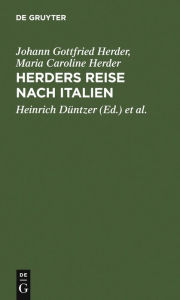 Title: Herders Reise nach Italien: Herders Briefwechsel mit seiner Gattin ; vom August 1788 bis Juli 1789, Author: Johann Gottfried Herder