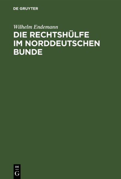 Die Rechtshülfe im Norddeutschen Bunde: Erläuterungen des Bundesgesetzes vom 21. Juni 1869