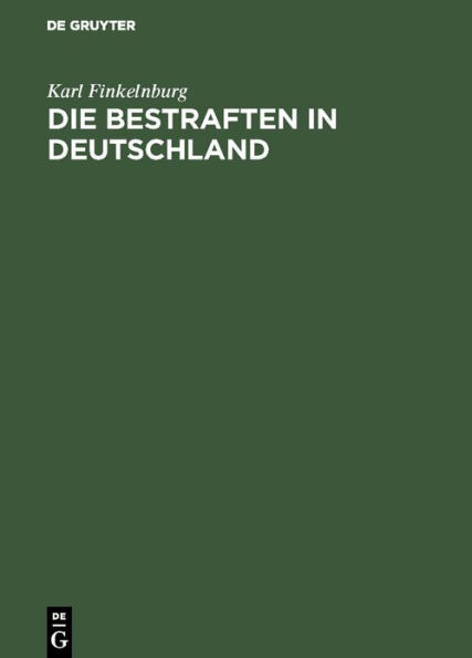 Die Bestraften in Deutschland: Ein Ermittelungsversuch, wieviele Millionen der deutschen Reichsbevölkerung (Reichsvolkszählungstag vom 1. Dezember 1910) wegen Verbrechen oder Vergehen gegen Reichsgesetze bestraft sind; nebst einem kriminalstatistischen At