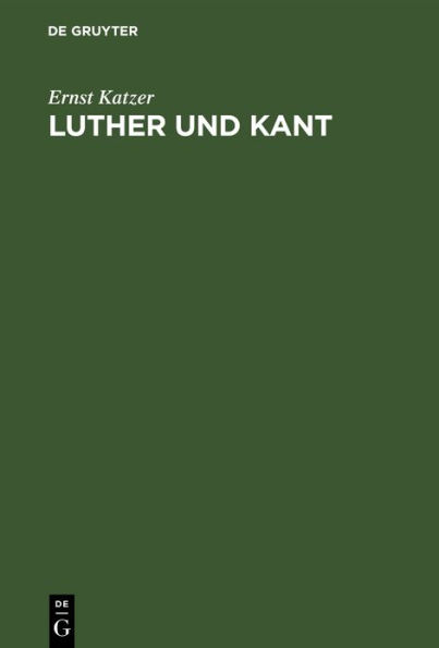 Luther und Kant: Ein Beitrag zur inneren Entwicklungsgeschichte des deutschen Protestantismus