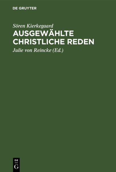 Ausgewählte Christliche Reden: Mit einem Anhang über Kierkegaard's Familie und Privatleben nach den persönlichen Erinnerungen seiner Nichte, Fräulein Lund