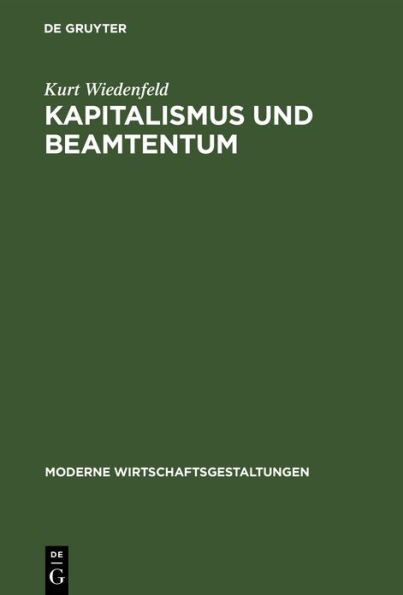 Kapitalismus und Beamtentum: (Produzententum und Konsumententum in der Weltmarkt-Wirtschaft)