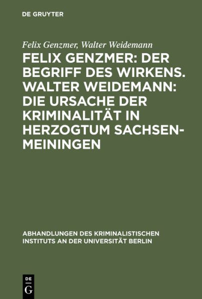 Felix Genzmer: Der Begriff des Wirkens. Walter Weidemann: Die Ursache der Kriminalität in Herzogtum Sachsen-Meiningen: Ein Beitrag zur strafrechtlichen Kausalitätslehre