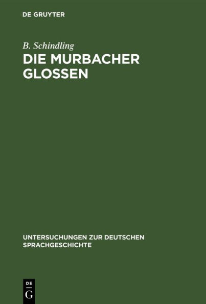 Die Murbacher Glossen: Ein Beitrag zur ältesten Sprachgeschichte des Oberrheins