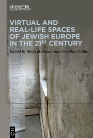 Title: Virtual and Real-Life Spaces of Jewish Europe in the 21st Century, Author: Maja Hultman