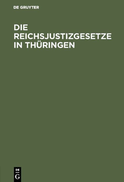 Die Reichsjustizgesetze in Thüringen: Insbesondere in den Fürstenthümern Reuss und Schwarzburg