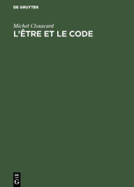 Title: L'être et le code: Le procès de production d'un ensemble précapitaliste, Author: Michel Clouscard