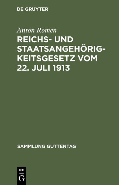 Reichs- und Staatsangehörigkeitsgesetz vom 22. Juli 1913: Unter Benutzung der amtlichen Quellen