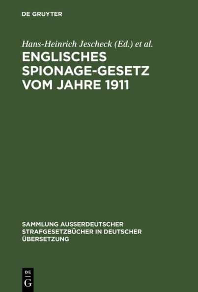 Englisches Spionage-Gesetz vom Jahre 1911: Official Secrets Act 1911. (1 and 2 Geo. 5. Ch. 28) Gesetz Nr. 28 im ersten/zweiten Regierungsjahre Georg V.