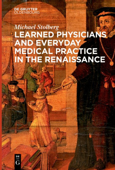 Learned Physicians and Everyday Medical Practice the Renaissance