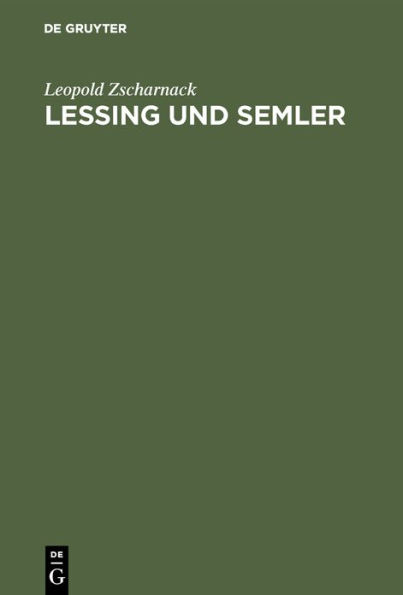 Lessing und Semler: Ein Beitrag zur Entstehungsgeschichte des Rationalismus und der kritischen Theologie