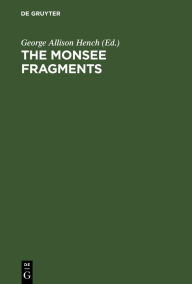 Title: The Monsee fragments: Newly collated text with introduction, notes, grammatical treatise and exhaustive glossary and a photo-litographic fac-simile, Author: George Allison Hench