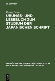 Title: Übungs- und Lesebuch zum Studium der japanischen Schrift, Author: Rudolf Lange