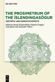 Title: The Prosimetrum of the Íslendingasögur: Aesthetic and Narrative Effects, Author: Brynja Þorgeirsdóttir