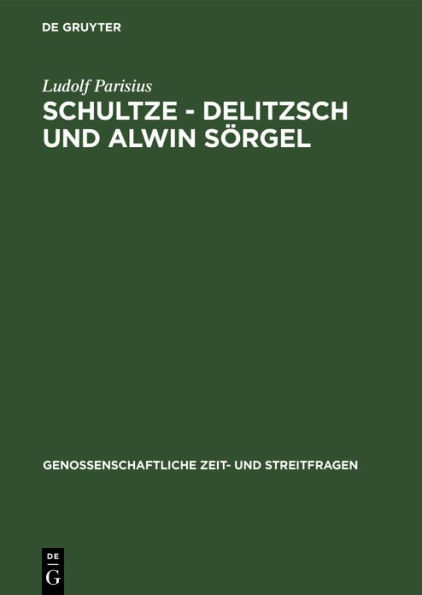 Schultze - Delitzsch und Alwin Sörgel: Beiträge zur Geschichte der deutschen Genossenschaftsbewegung