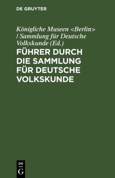Führer durch die Sammlung für Deutsche Volkskunde: Klostergasse 36