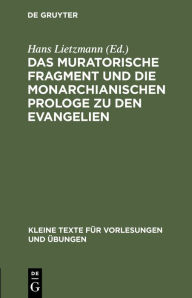 Title: Das muratorische Fragment und die monarchianischen Prologe zu den Evangelien, Author: Hans Lietzmann
