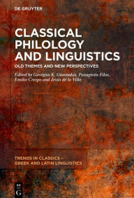 Title: Classical Philology and Linguistics: Old Themes and New Perspectives, Author: Georgios K. Giannakis