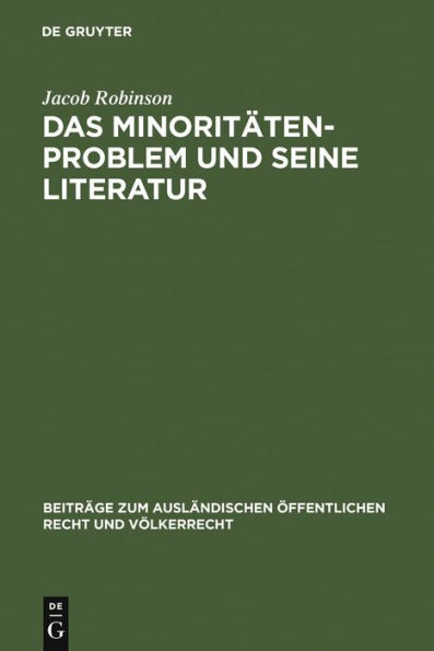 Das Minoritätenproblem und seine Literatur: kritische Einführung in die Quellen und die Literatur der europäischen Nationalitätenfrage der Nachkriegszeit, unter besonderer Berücksichtigung des Völkerrechtlichen Minderheitenschutzes Allgemeiner Teil