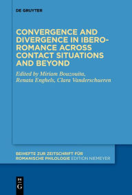 Title: Convergence and divergence in Ibero-Romance across contact situations and beyond, Author: Miriam Bouzouita