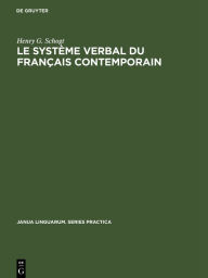 Title: Le système verbal du français contemporain, Author: Henry G. Schogt