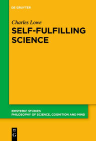 Title: Self-Fulfilling Science, Author: Charles Lowe