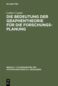 Title: Die Bedeutung der Graphentheorie für die Forschungsplanung, Author: Lothar Czayka