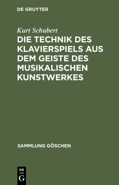 Die Technik des Klavierspiels aus dem Geiste des musikalischen Kunstwerkes