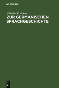 Title: Zur germanischen Sprachgeschichte, Author: Wilhelm Streitberg