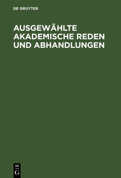 Ausgewählte Akademische Reden und Abhandlungen