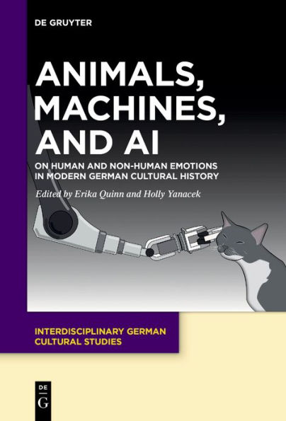 Animals, Machines, and AI: On Human Non-Human Emotions Modern German Cultural History