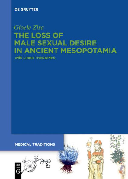 The Loss of Male Sexual Desire Ancient Mesopotamia: >Nis Libbi< Therapies